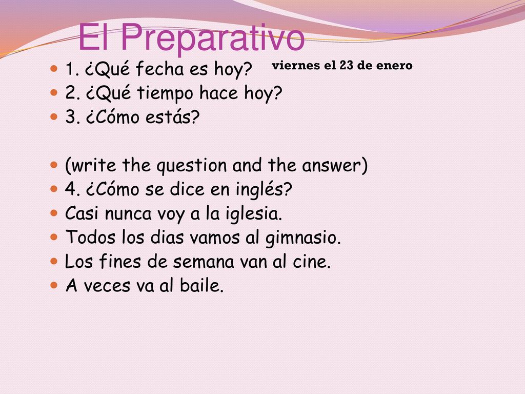 El Preparativo 1. ¿Qué fecha es hoy 2. ¿Qué tiempo hace hoy