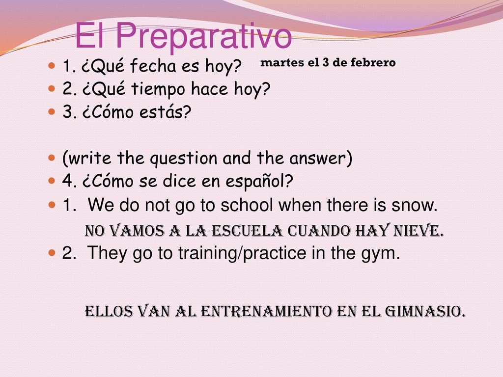El Preparativo 1. We do not go to school when there is snow.