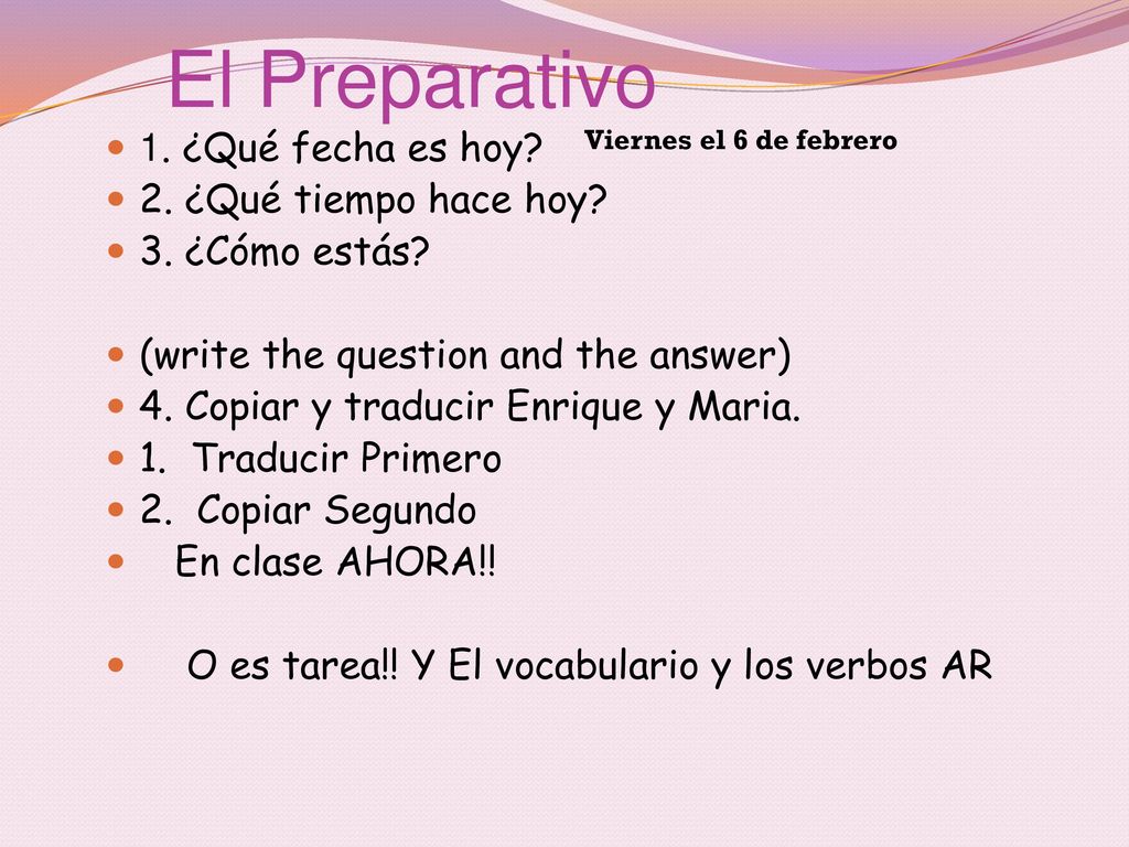 El Preparativo 1. ¿Qué fecha es hoy 2. ¿Qué tiempo hace hoy