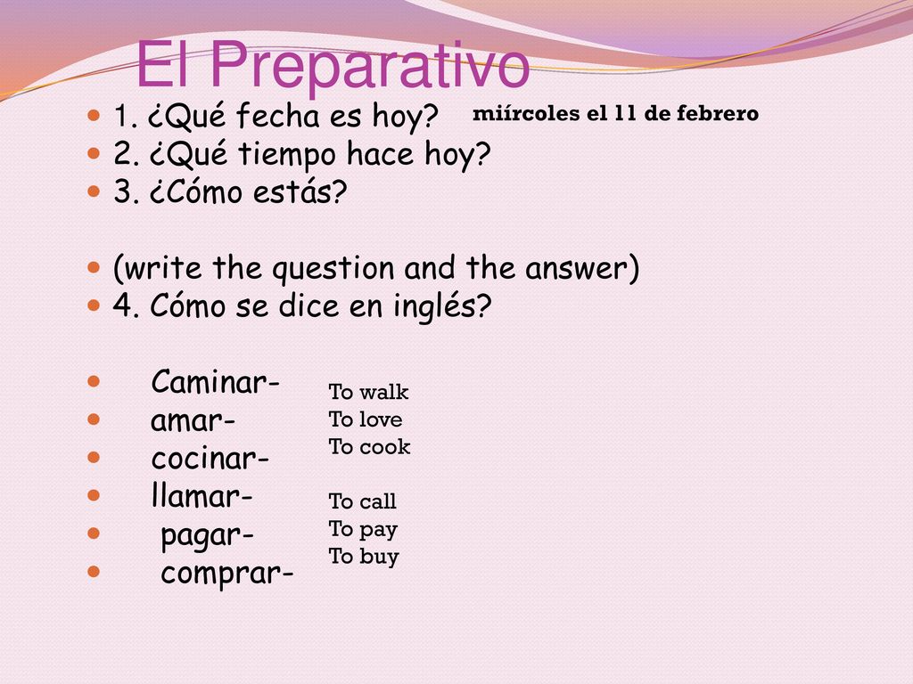 El Preparativo 1. ¿Qué fecha es hoy 2. ¿Qué tiempo hace hoy