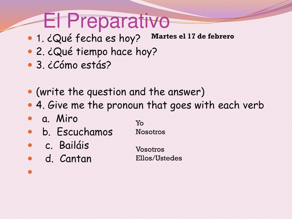 El Preparativo 1. ¿Qué fecha es hoy 2. ¿Qué tiempo hace hoy