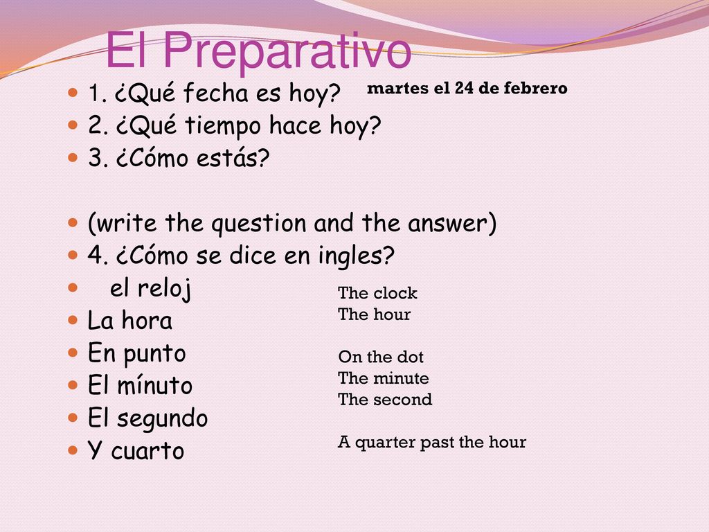 El Preparativo 1. ¿Qué fecha es hoy 2. ¿Qué tiempo hace hoy