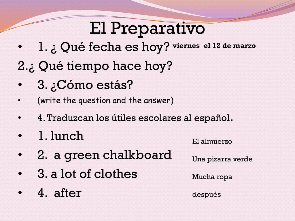 El Preparativo 1. ¿ Qué fecha es hoy 2.¿ Qué tiempo hace hoy