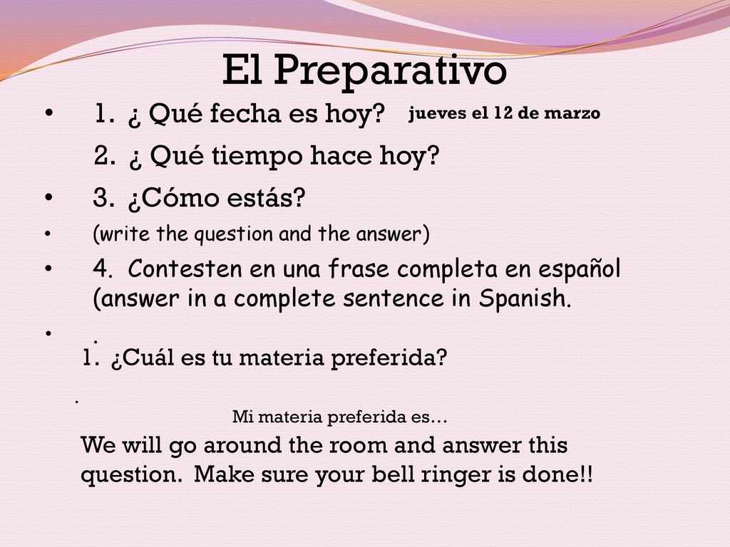 El Preparativo 1. ¿ Qué fecha es hoy 2. ¿ Qué tiempo hace hoy
