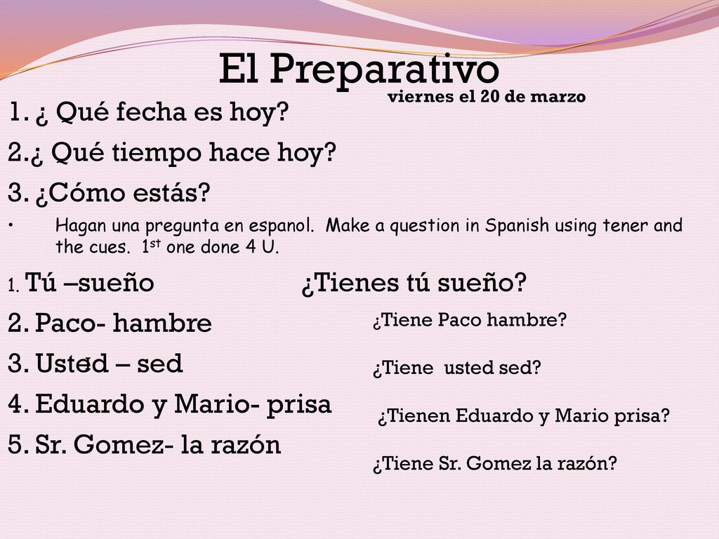 El Preparativo 1. ¿ Qué fecha es hoy 2.¿ Qué tiempo hace hoy