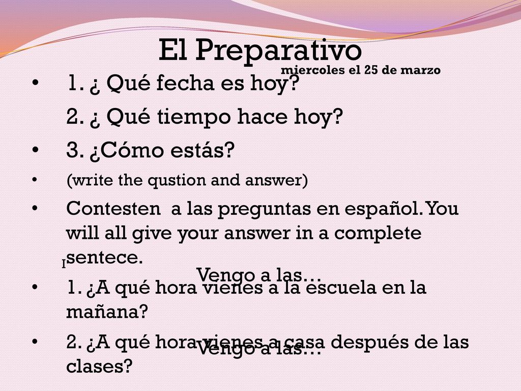 El Preparativo 1. ¿ Qué fecha es hoy 2. ¿ Qué tiempo hace hoy