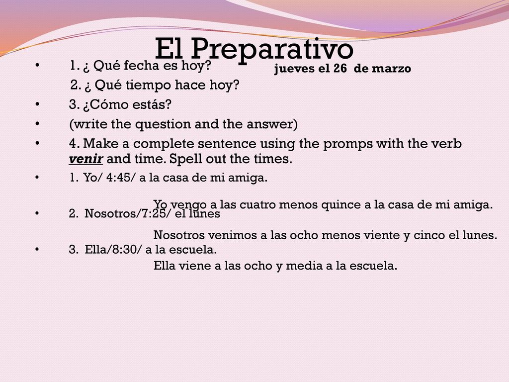 El Preparativo 1. ¿ Qué fecha es hoy 2. ¿ Qué tiempo hace hoy