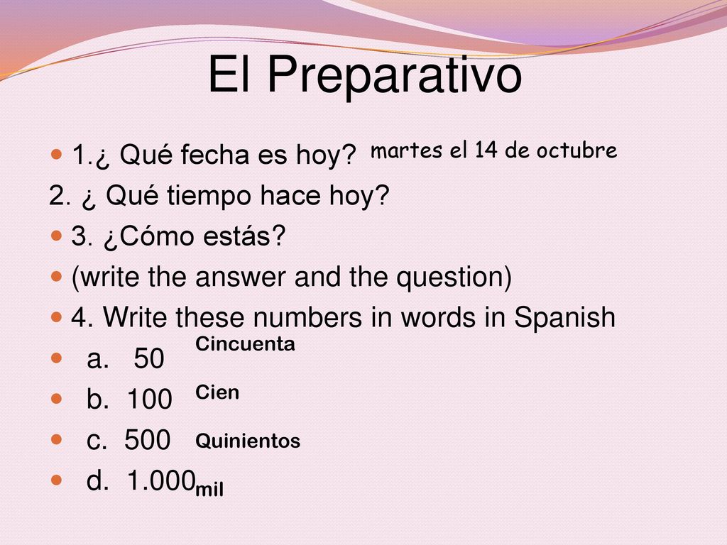 El Preparativo 1.¿ Qué fecha es hoy 2. ¿ Qué tiempo hace hoy