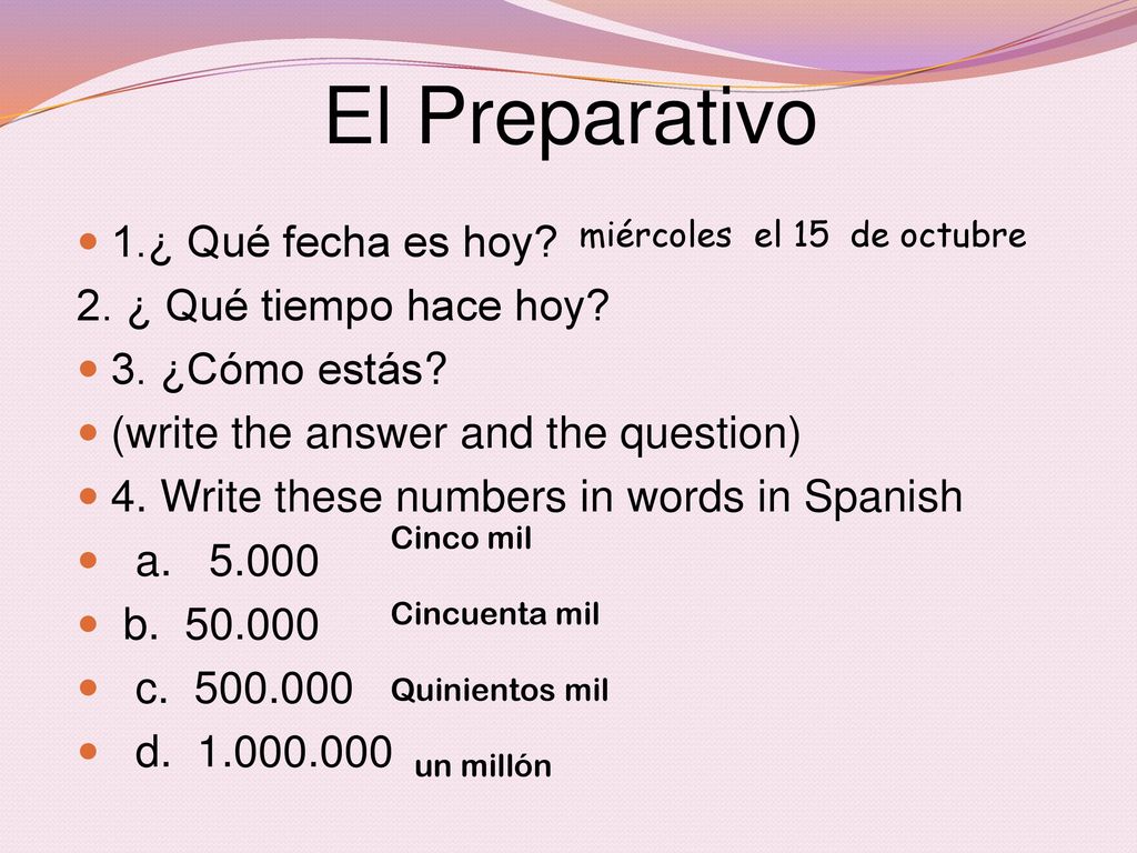 El Preparativo 1.¿ Qué fecha es hoy 2. ¿ Qué tiempo hace hoy