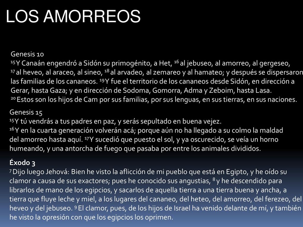 LOS AMORREOS Genesis Y Canaán engendró a Sidón su primogénito, a Het, 16 al jebuseo, al amorreo, al gergeseo,