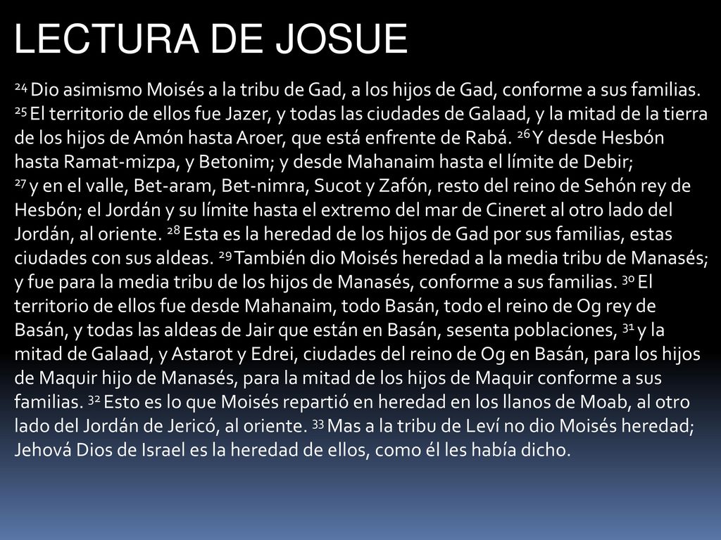 LECTURA DE JOSUE 24 Dio asimismo Moisés a la tribu de Gad, a los hijos de Gad, conforme a sus familias.