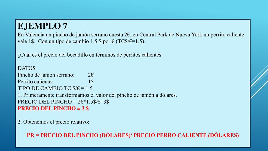 PR = PRECIO DEL PINCHO (DÓLARES)/ PRECIO PERRO CALIENTE (DÓLARES)