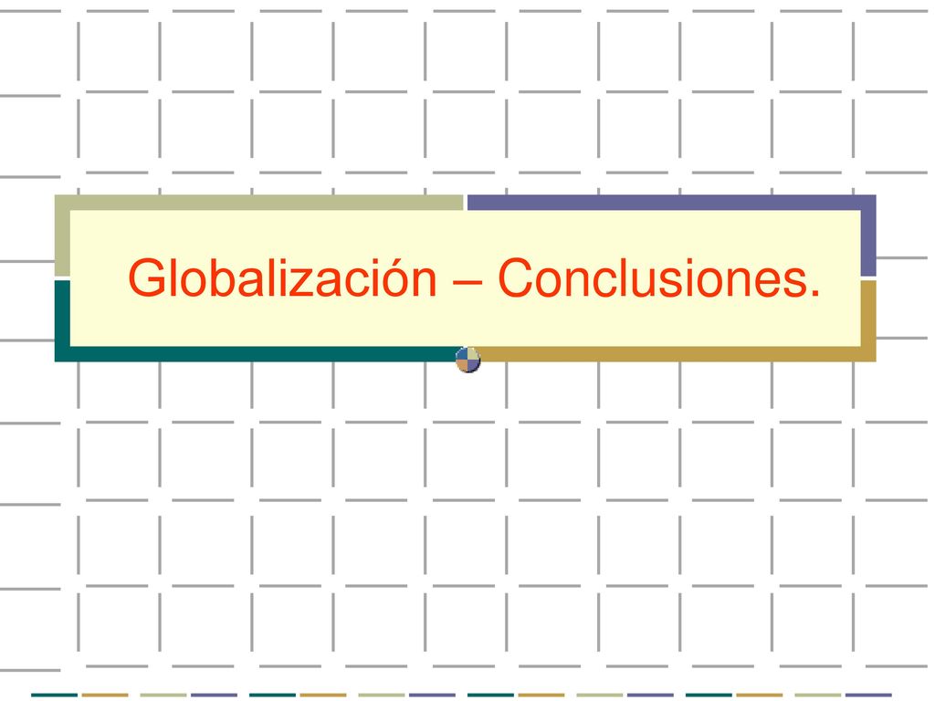 Globalización – Conclusiones.