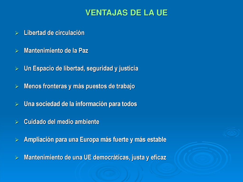 VENTAJAS DE LA UE Libertad de circulación Mantenimiento de la Paz