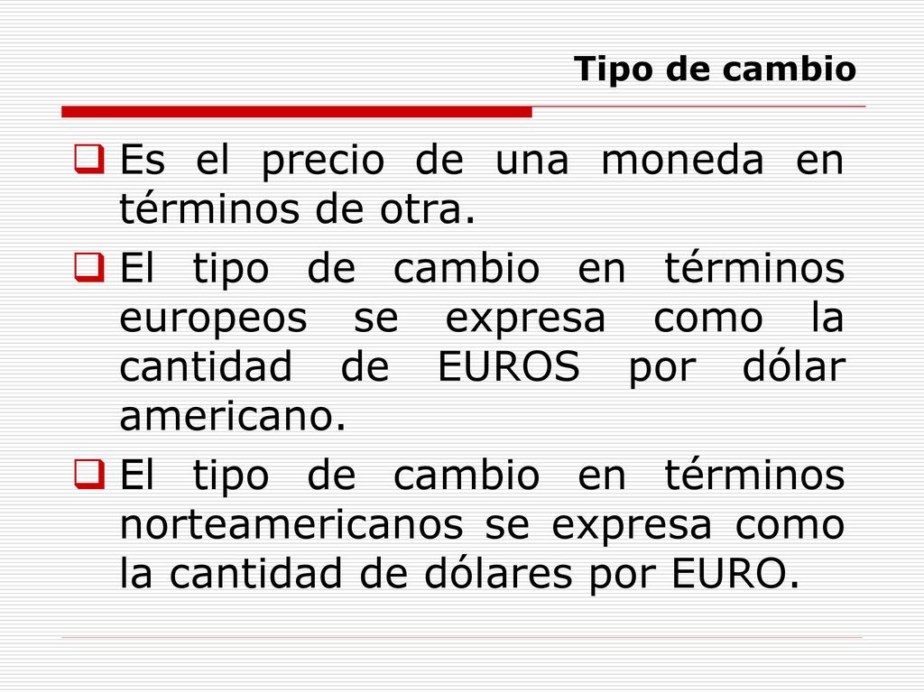 Es el precio de una moneda en términos de otra.