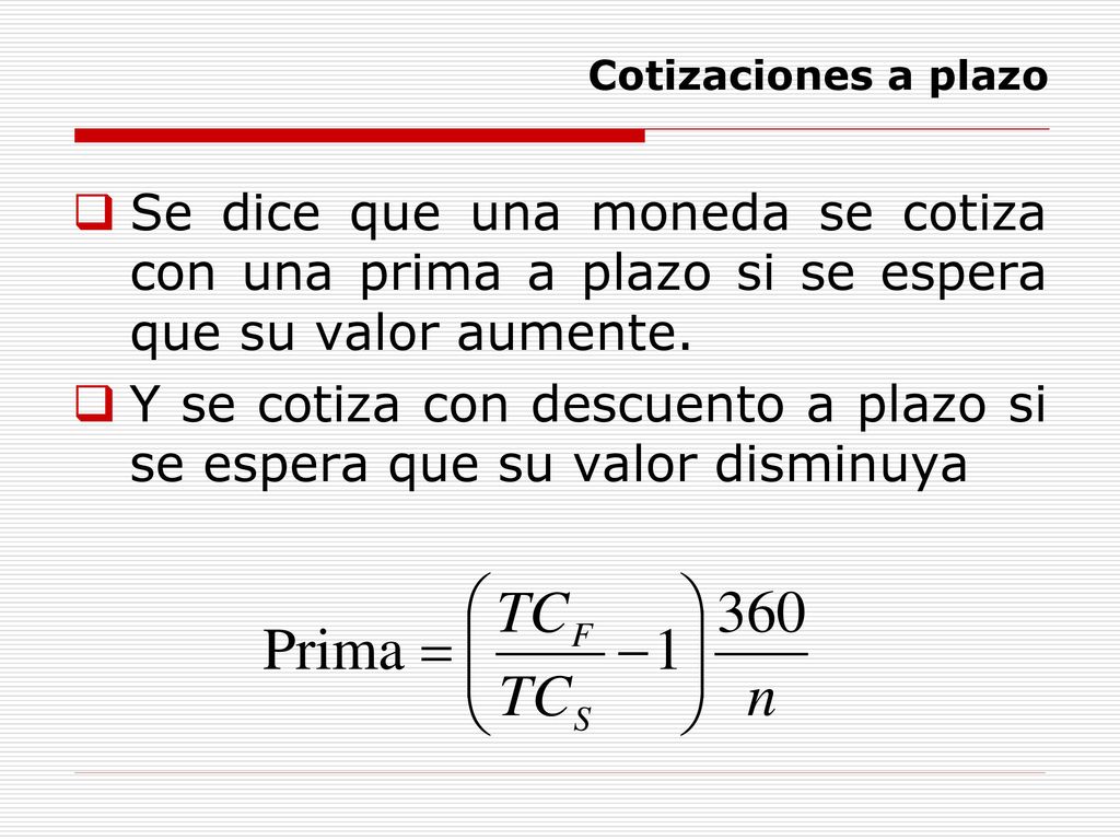 Y se cotiza con descuento a plazo si se espera que su valor disminuya