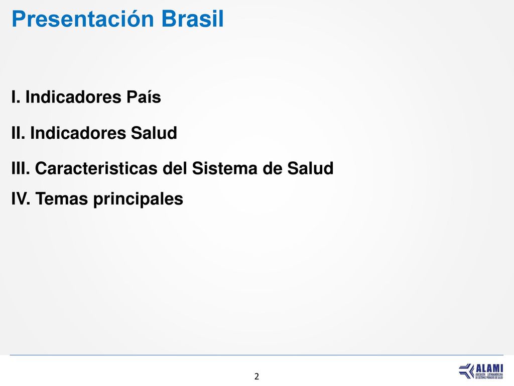 Presentación Brasil I. Indicadores País II. Indicadores Salud