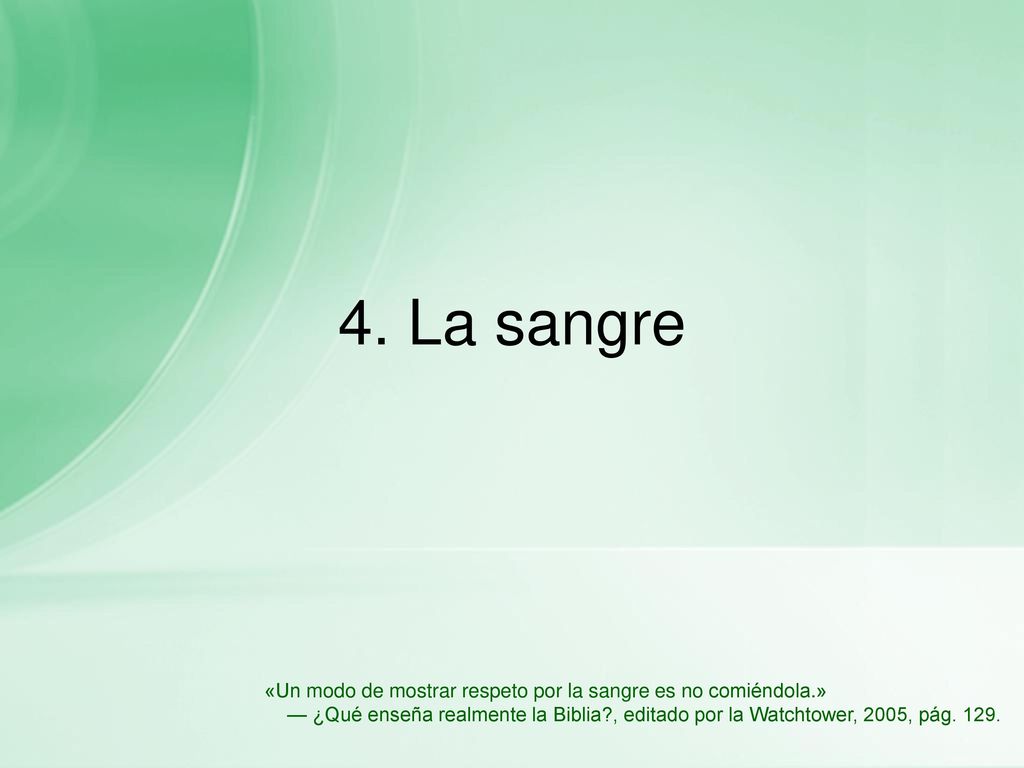 4. La sangre «Un modo de mostrar respeto por la sangre es no comiéndola.»
