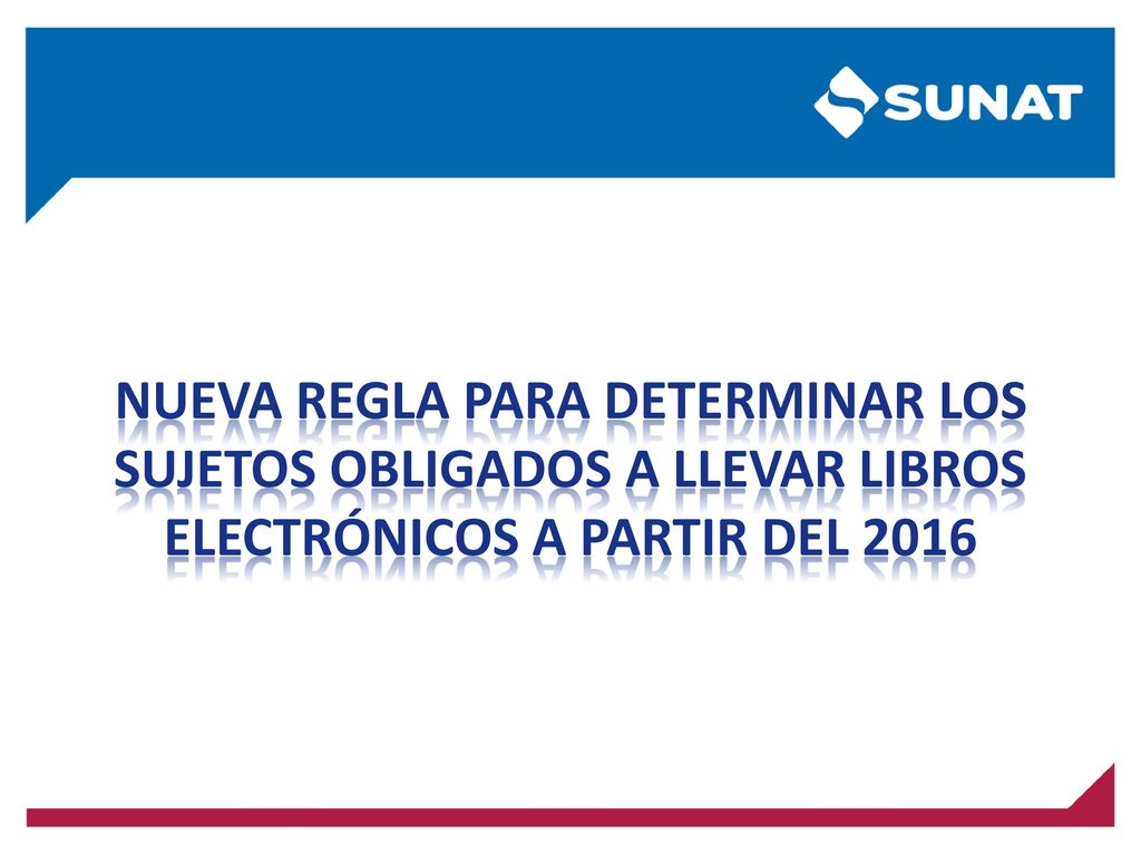 nueva REGLA PARA DETERMINAR LOS sujetos obligados a llevar Libros Electrónicos a partir del 2016