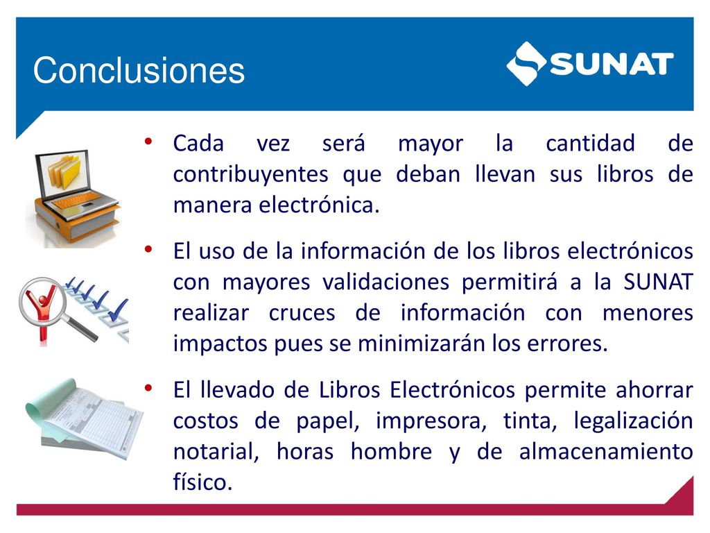 Conclusiones Cada vez será mayor la cantidad de contribuyentes que deban llevan sus libros de manera electrónica.