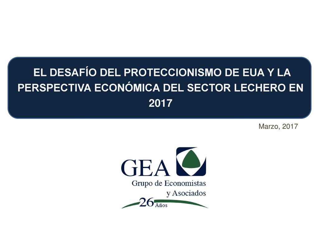 EL DESAFÍO DEL PROTECCIONISMO DE EUA Y LA PERSPECTIVA ECONÓMICA DEL SECTOR LECHERO EN 2017