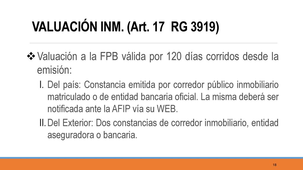 VALUACIÓN INM. (Art. 17 RG 3919) Valuación a la FPB válida por 120 días corridos desde la emisión: