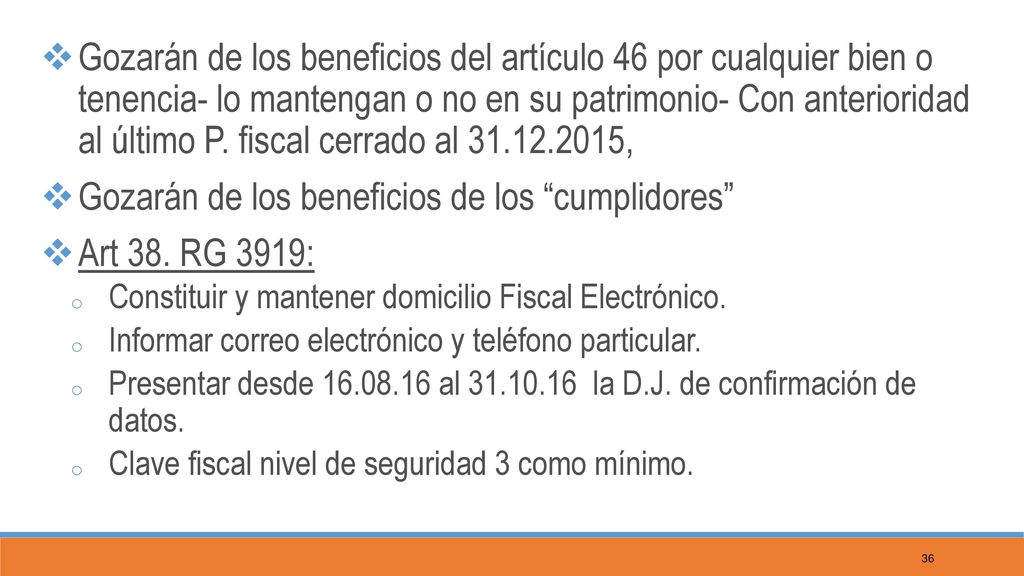 Gozarán de los beneficios de los cumplidores Art 38. RG 3919: