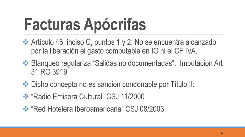 Facturas Apócrifas Artículo 46, inciso C, puntos 1 y 2: No se encuentra alcanzado por la liberación el gasto computable en IG ni el CF IVA.