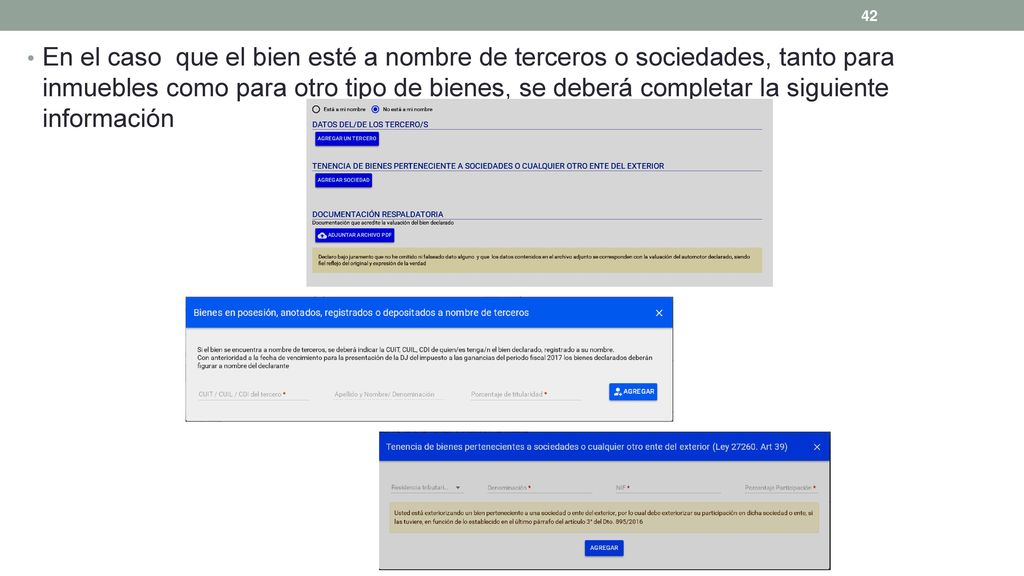 En el caso que el bien esté a nombre de terceros o sociedades, tanto para inmuebles como para otro tipo de bienes, se deberá completar la siguiente información