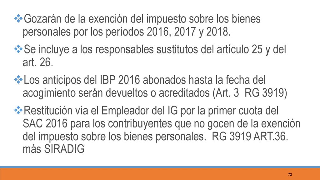 Gozarán de la exención del impuesto sobre los bienes personales por los períodos 2016, 2017 y 2018.