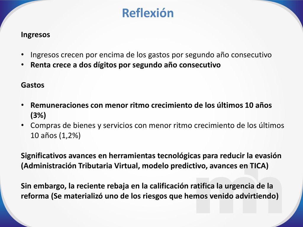 Reflexión Ingresos. Ingresos crecen por encima de los gastos por segundo año consecutivo. Renta crece a dos dígitos por segundo año consecutivo.