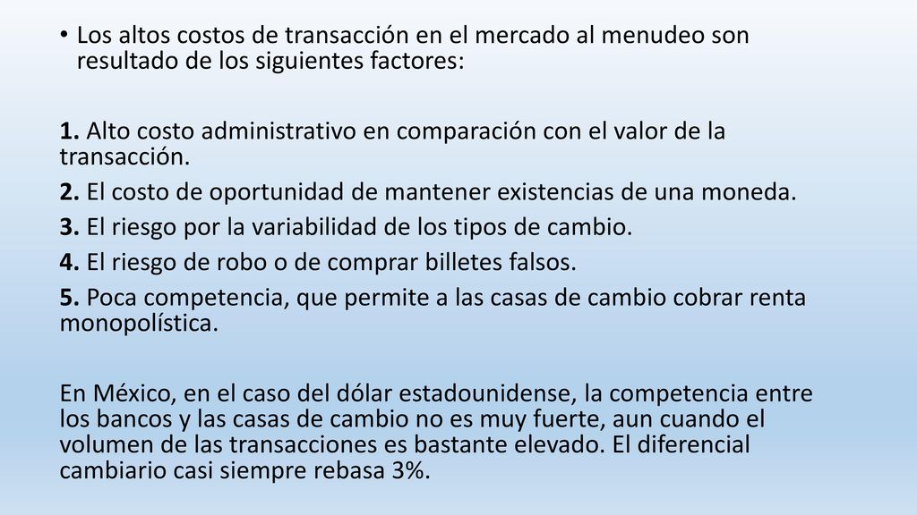 Los altos costos de transacción en el mercado al menudeo son resultado de los siguientes factores: