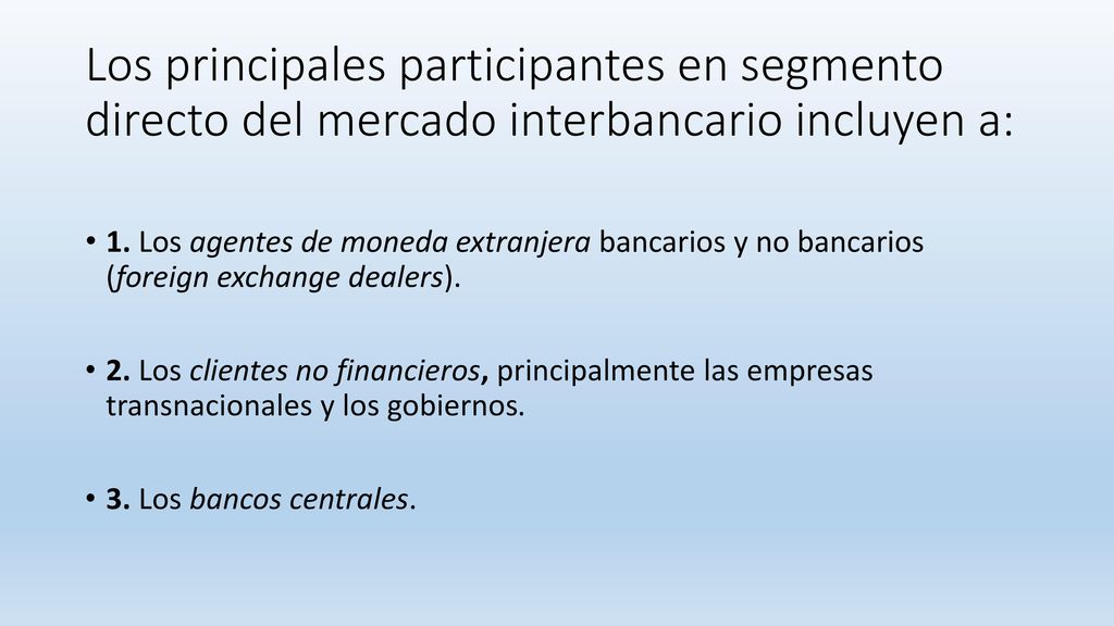 Los principales participantes en segmento directo del mercado interbancario incluyen a: