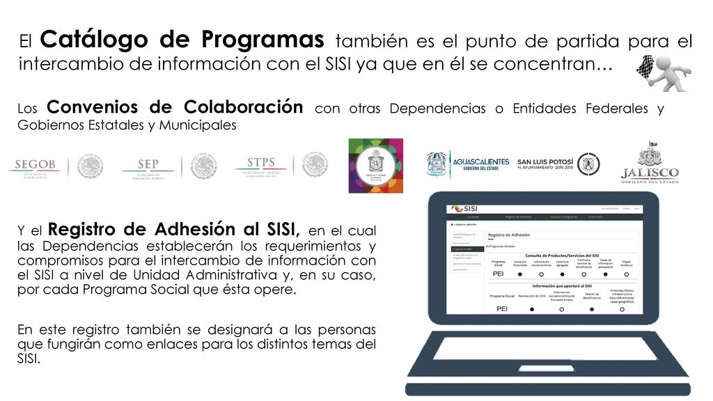 El Catálogo de Programas también es el punto de partida para el intercambio de información con el SISI ya que en él se concentran…