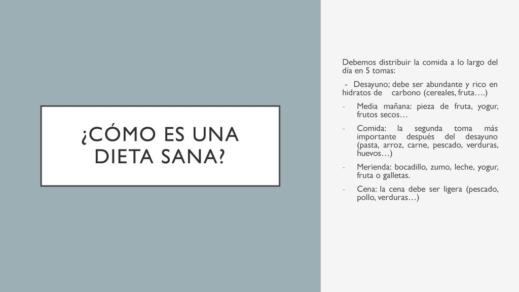 Debemos distribuir la comida a lo largo del día en 5 tomas: