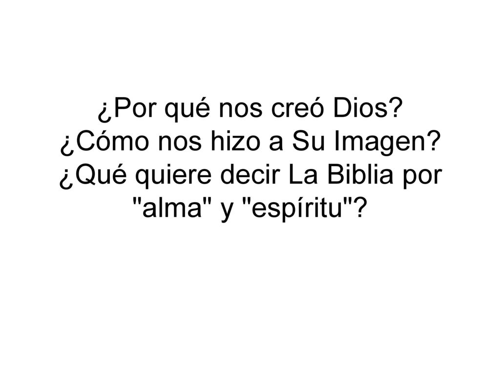 ¿Por qué nos creó Dios. ¿Cómo nos hizo a Su Imagen