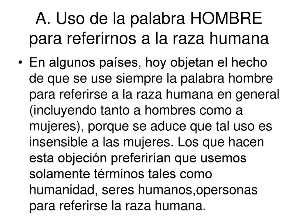 A. Uso de la palabra HOMBRE para referirnos a la raza humana