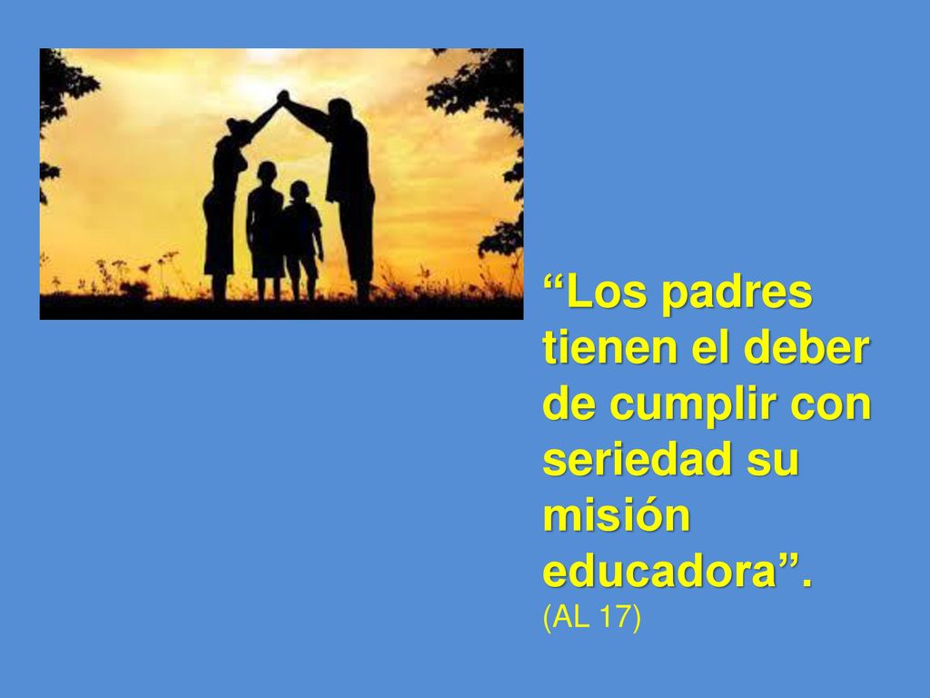 Los padres tienen el deber de cumplir con seriedad su misión educadora .