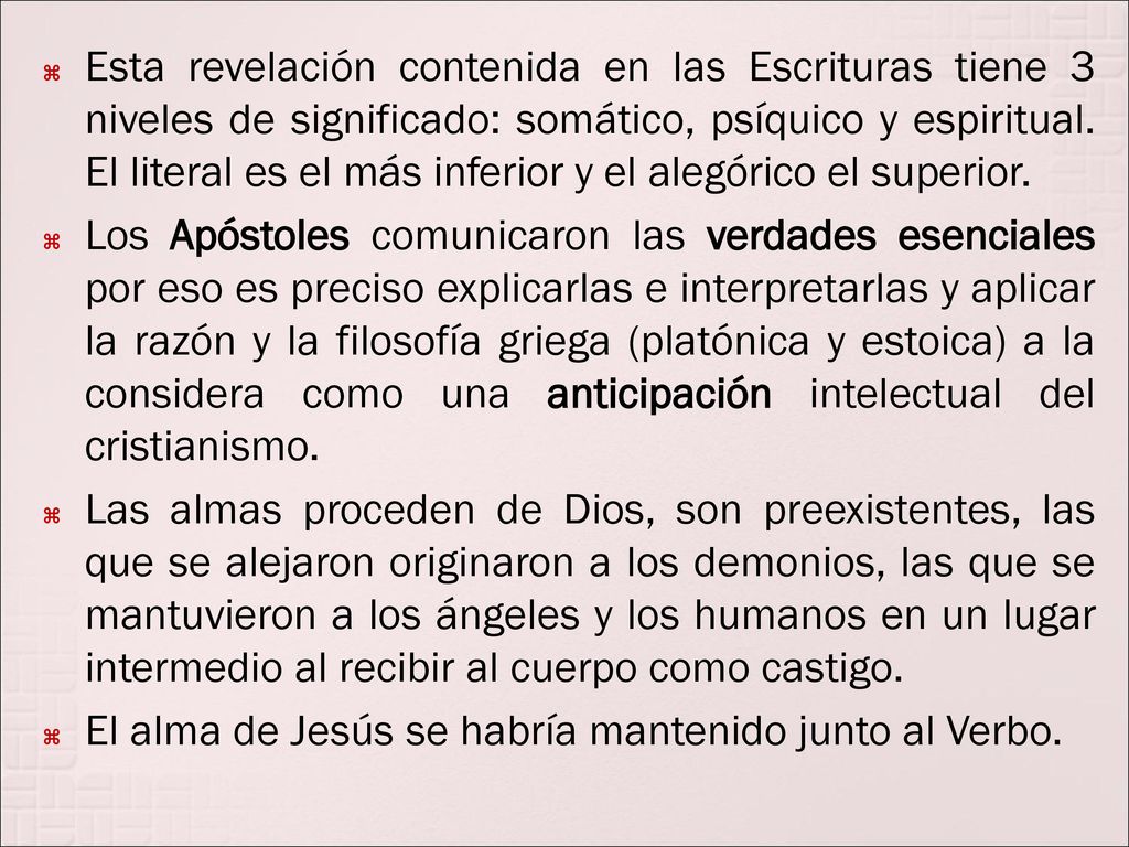 Esta revelación contenida en las Escrituras tiene 3 niveles de significado: somático, psíquico y espiritual. El literal es el más inferior y el alegórico el superior.