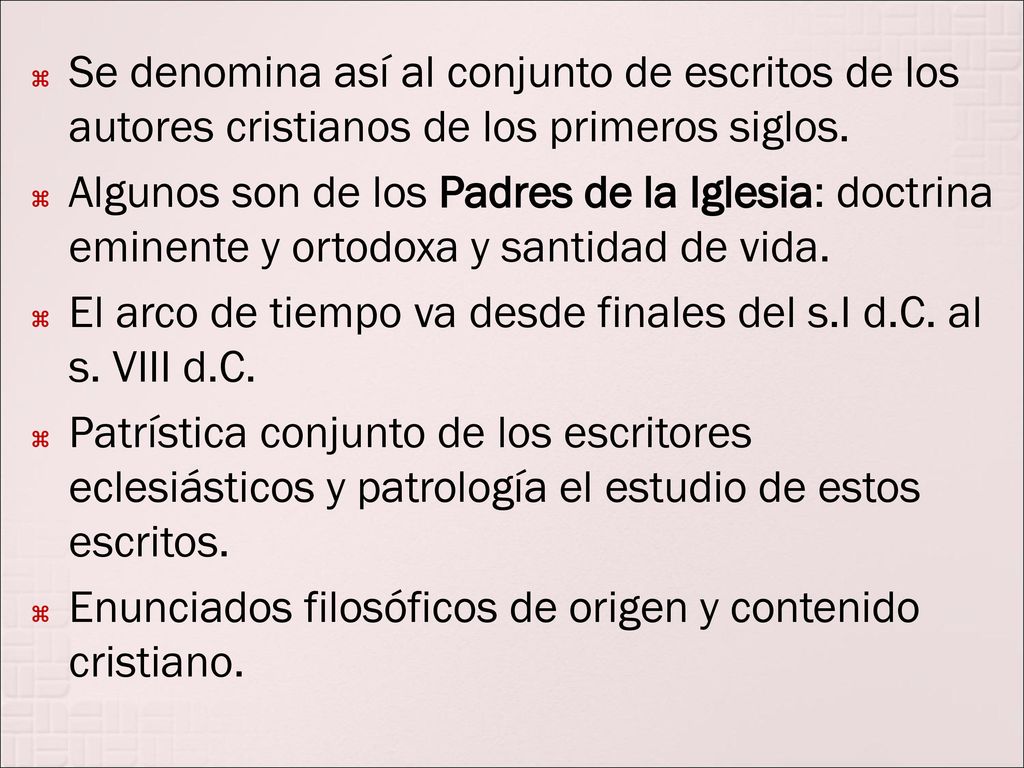 Se denomina así al conjunto de escritos de los autores cristianos de los primeros siglos.