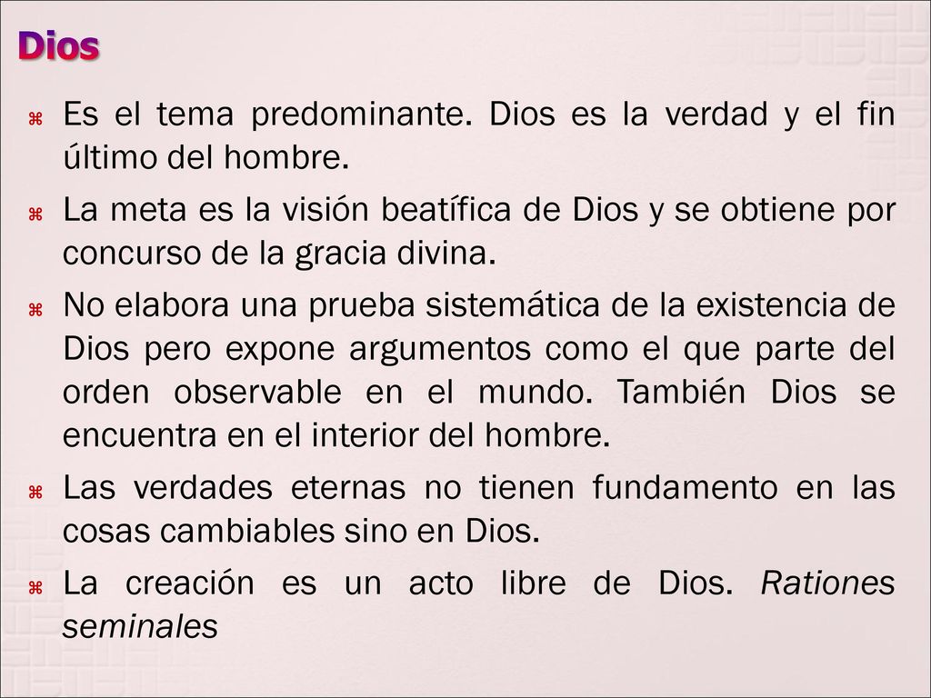 Dios Es el tema predominante. Dios es la verdad y el fin último del hombre.