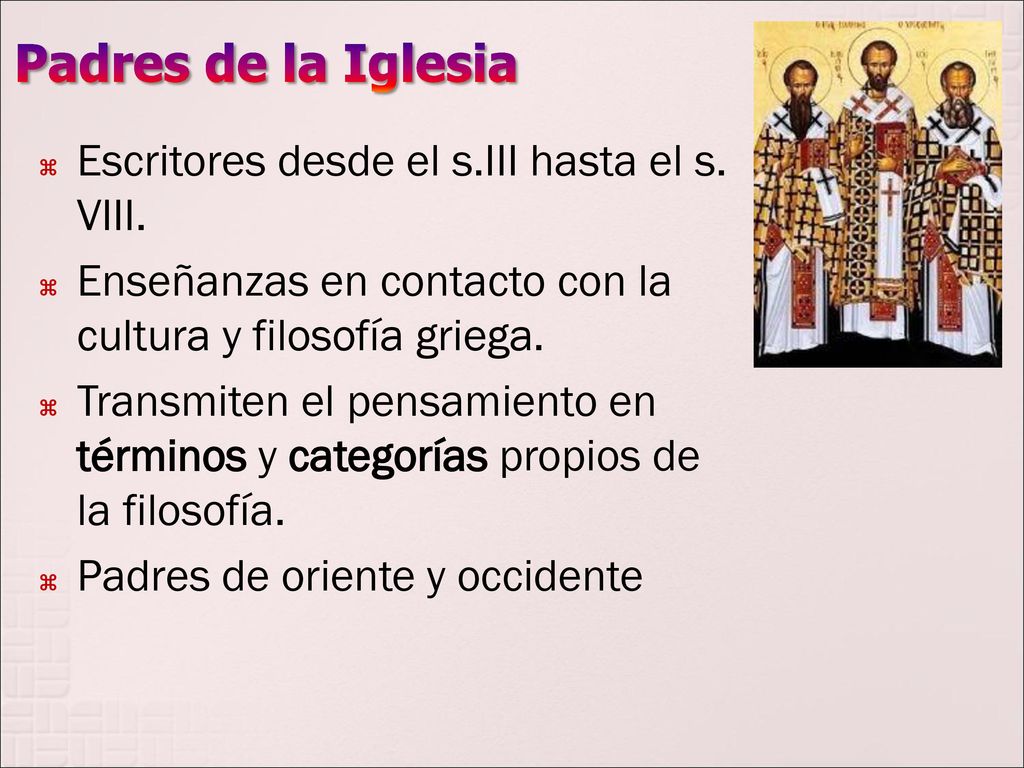 Padres de la Iglesia Escritores desde el s.III hasta el s. VIII.