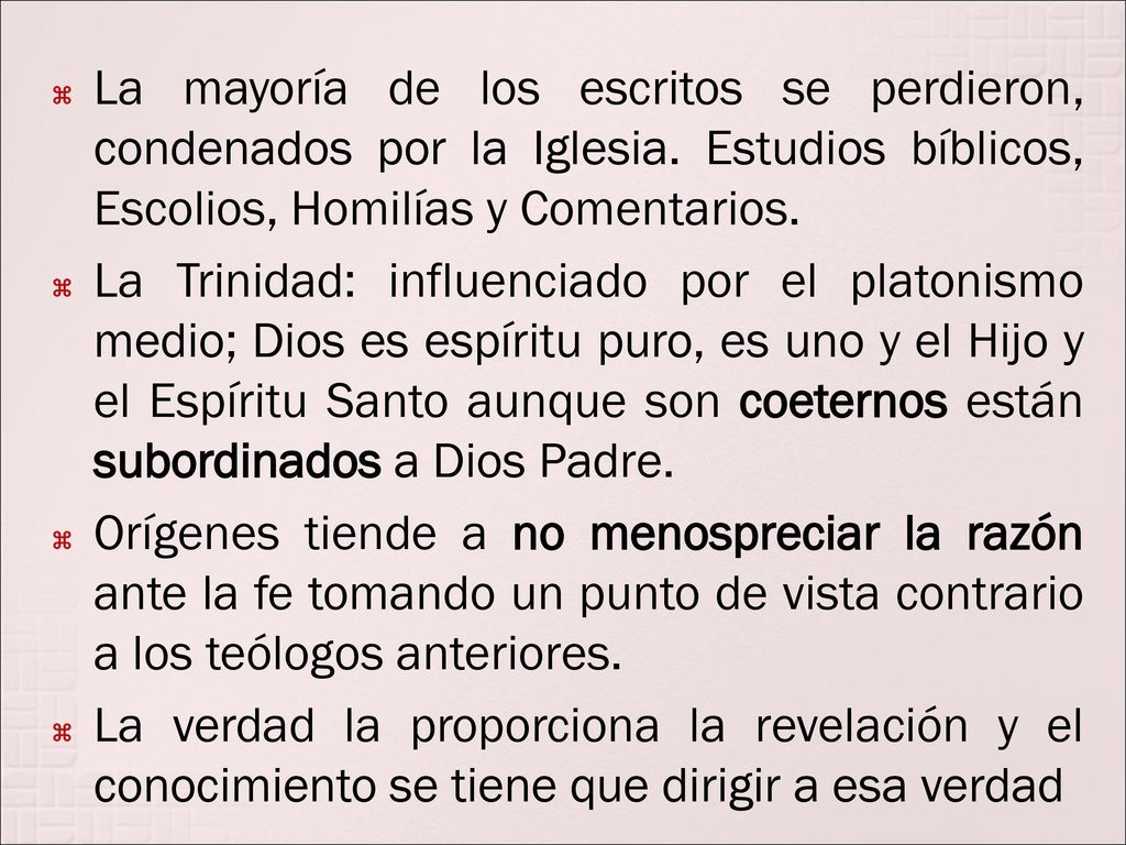 La mayoría de los escritos se perdieron, condenados por la Iglesia