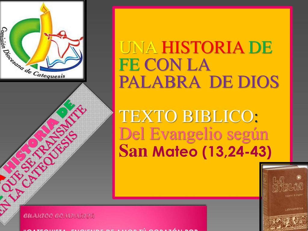 UNA HISTORIA DE FE CON LA PALABRA DE DIOS TEXTO BIBLICO: Del Evangelio según San Mateo (13,24-43)
