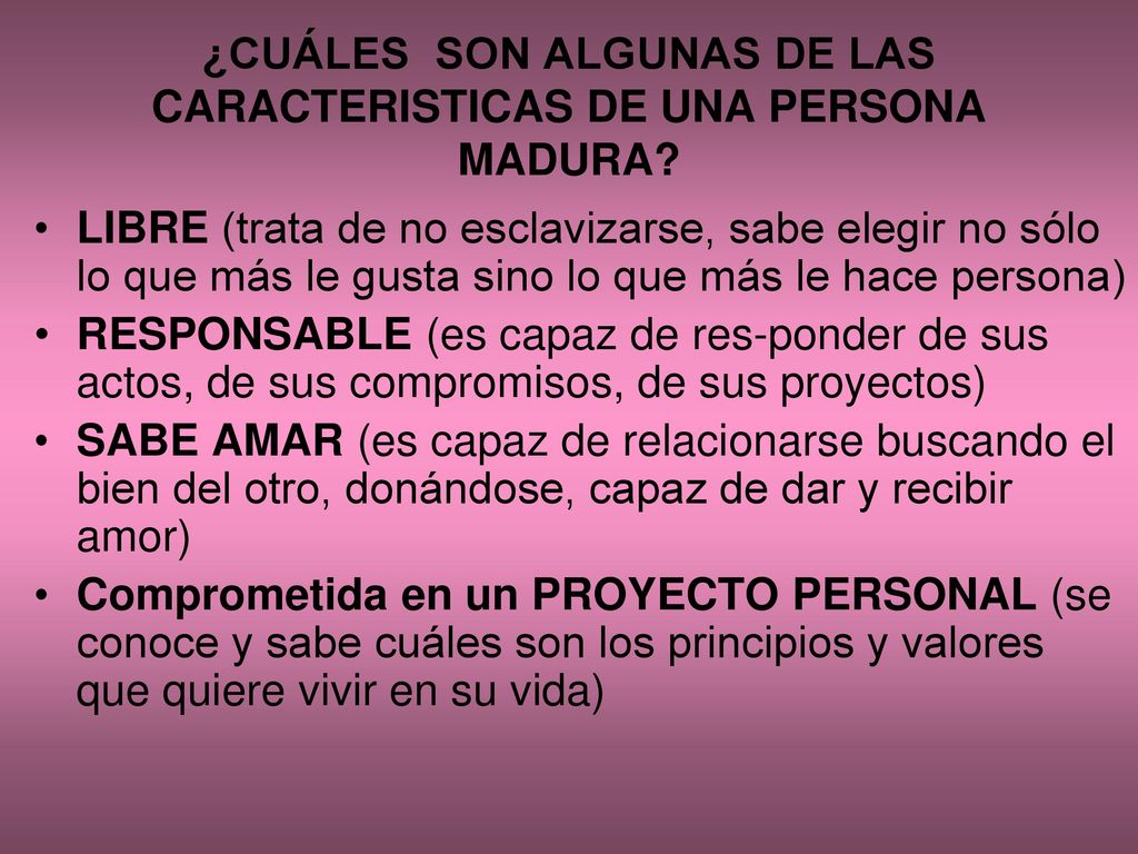 ¿CUÁLES SON ALGUNAS DE LAS CARACTERISTICAS DE UNA PERSONA MADURA