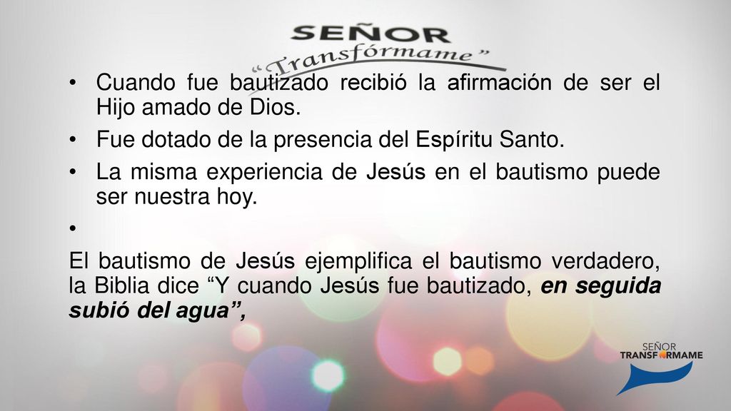 Cuando fue bautizado recibió la afirmación de ser el Hijo amado de Dios.
