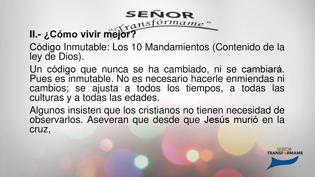 II.- ¿Cómo vivir mejor. Código Inmutable: Los 10 Mandamientos (Contenido de la ley de Dios).