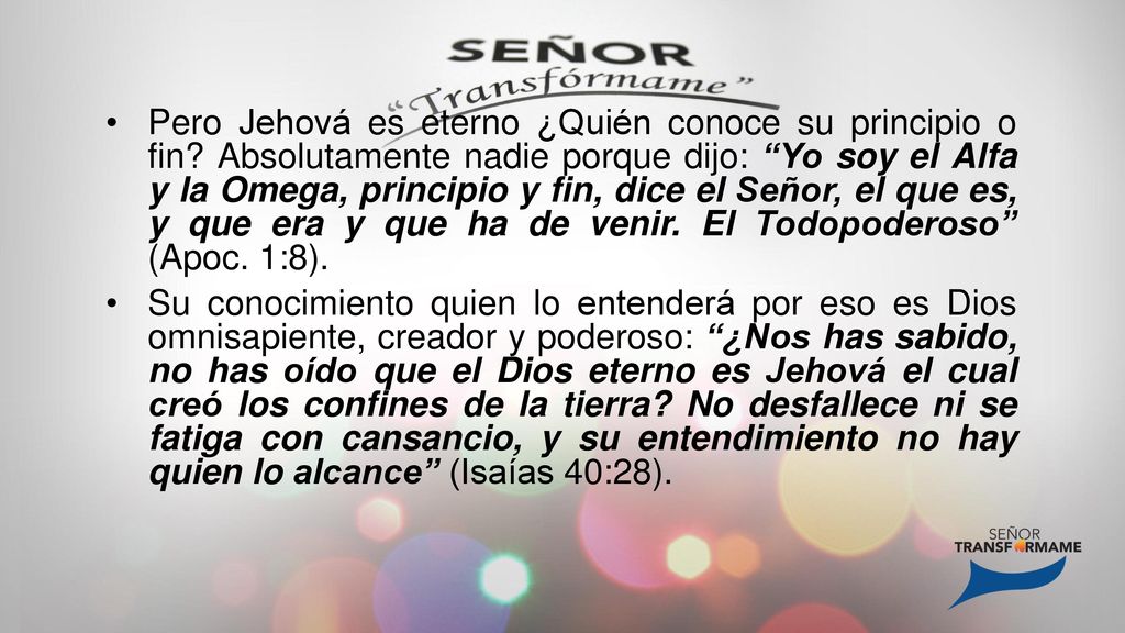 Pero Jehová es eterno ¿Quién conoce su principio o fin