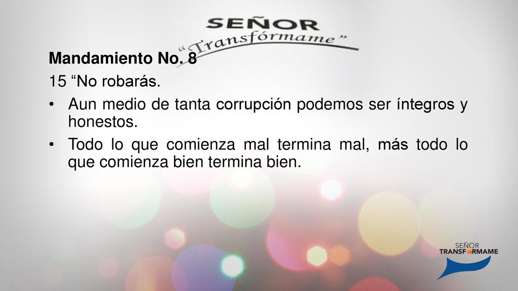 Mandamiento No No robarás. Aun medio de tanta corrupción podemos ser íntegros y honestos.