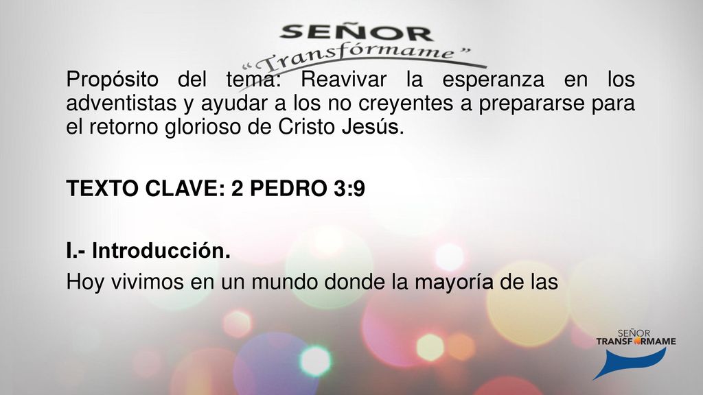 Propósito del tema: Reavivar la esperanza en los adventistas y ayudar a los no creyentes a prepararse para el retorno glorioso de Cristo Jesús.